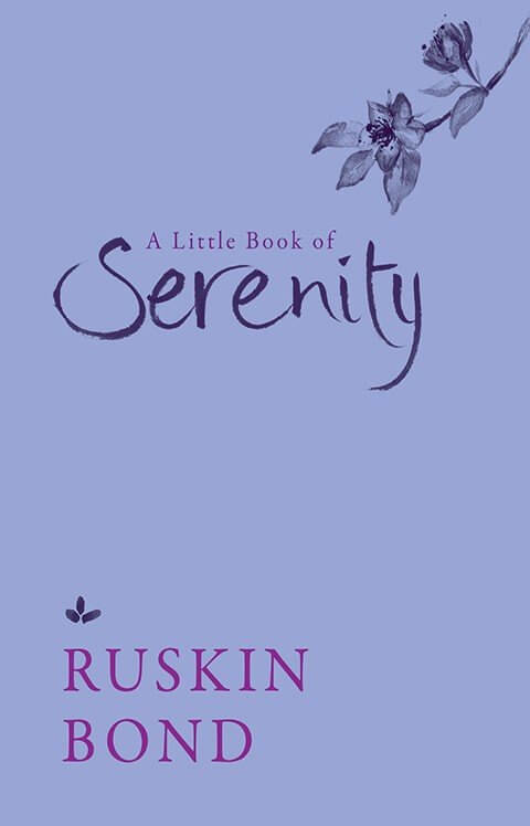 Ruskin Bond A Little Book of Serenity